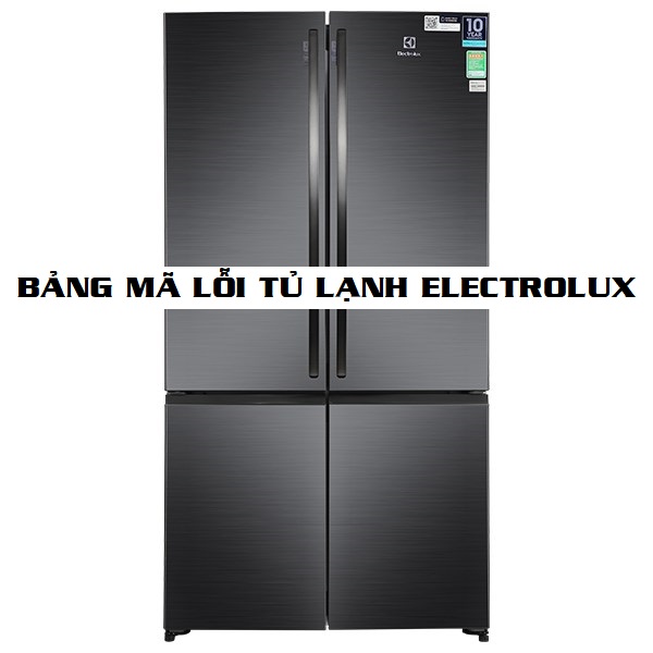 Bảng mã lỗi của máy tủ lạnh Electrolux