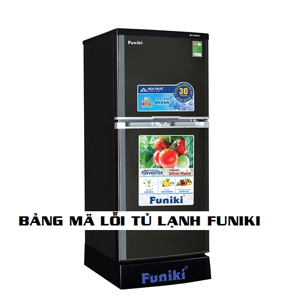 Bảng mã lỗi của tủ lạnh Funiki