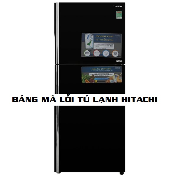 Bảng mã lỗi của tủ lạnh hitachi