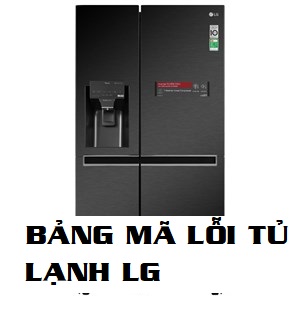 Bảng mã lỗi của tủ lạnh LG