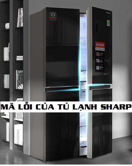 Bảng mã lỗi của tủ lạnh Sharp