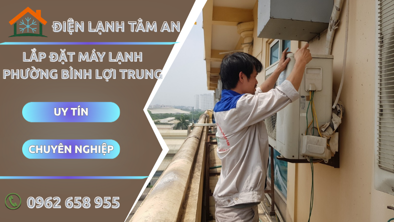 Lắp đặt máy lạnh Phường Bình Lợi Trung TPHCM
