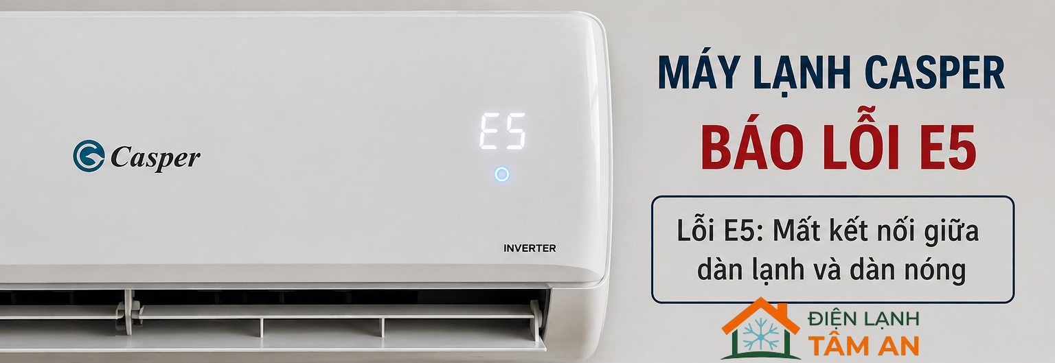 Máy lạnh casper báo lỗi E5 nguyên nhân và cách xử lý