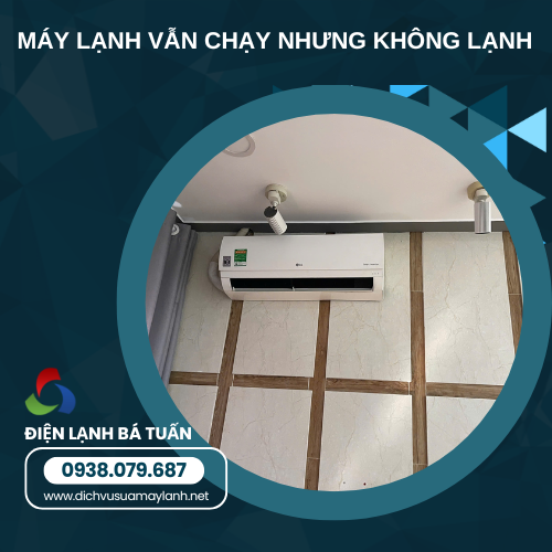 Tại Sao Máy Lạnh Chạy Nhưng Không Lạnh? 7 Lý Do Thường Gặp