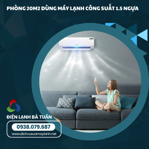 Phòng 20m2 nên lắp máy lạnh công suất bao nhiêu để tiết kiệm điện