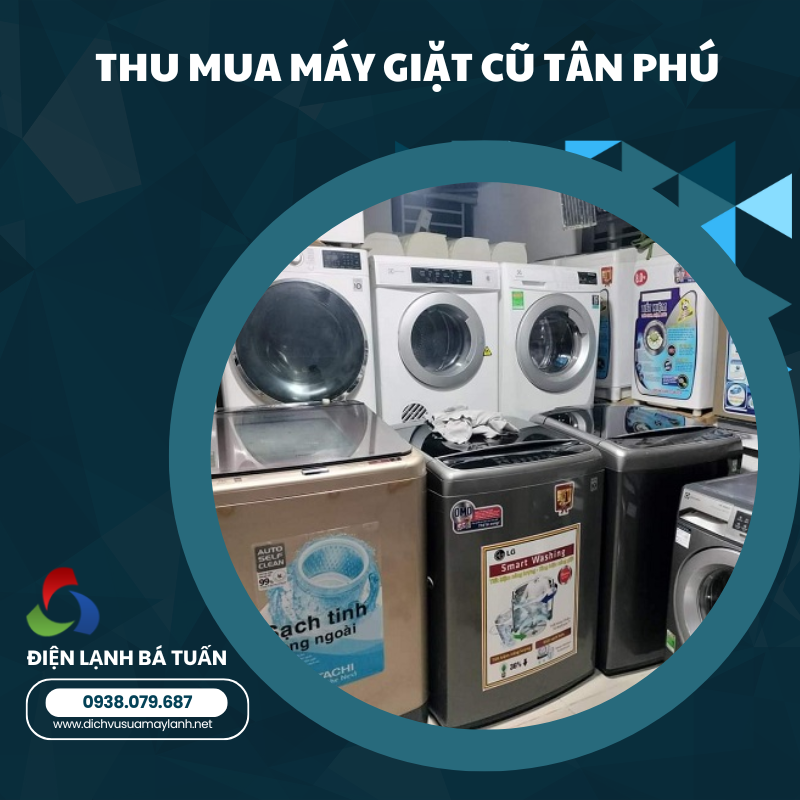 THU MUA MÁY GIẶT CŨ QUẬN TÂN PHÚ