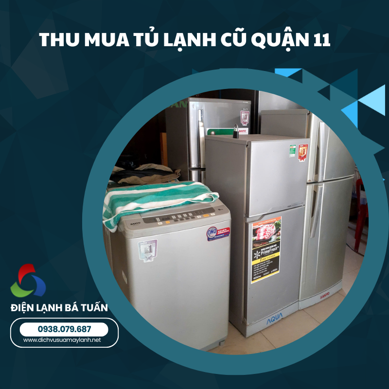 THU MUA TỦ LẠNH CŨ QUẬN 11