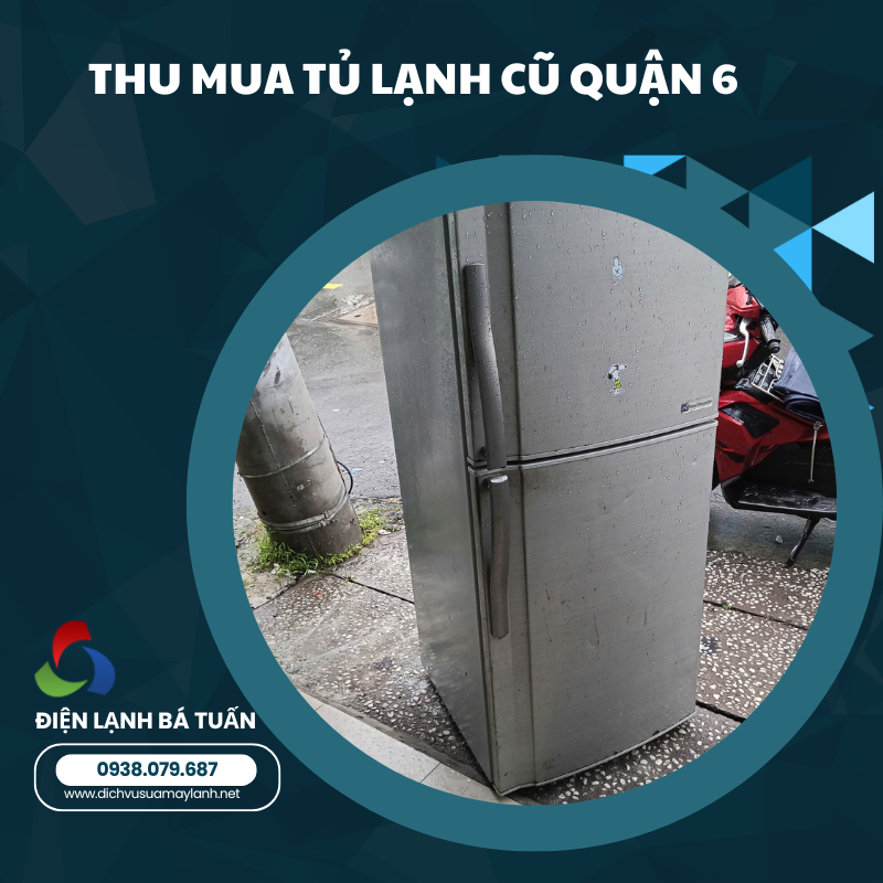 THU MUA TỦ LẠNH CŨ QUẬN 6