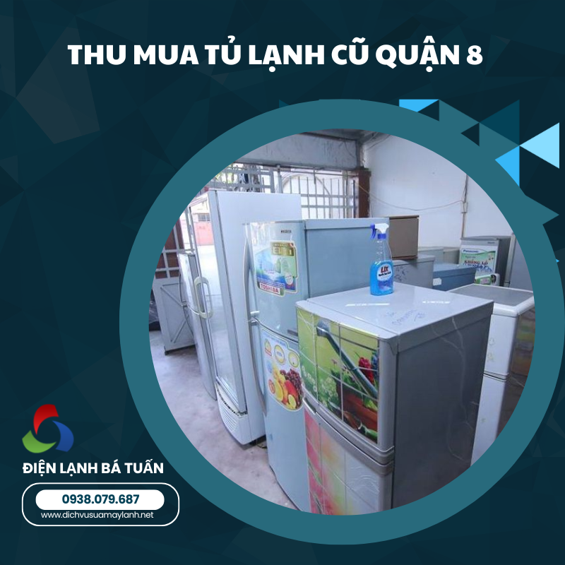 THU MUA TỦ LẠNH CŨ QUẬN 8