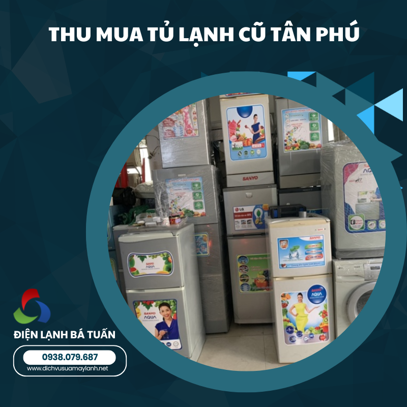 THU MUA TỦ LẠNH CŨ QUẬN TÂN PHÚ