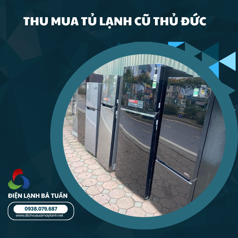 THU MUA TỦ LẠNH CŨ TP THỦ ĐỨC